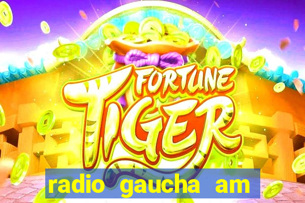 radio gaucha am 600 porto alegre rs